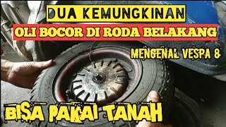 Cara Memperbaiki Seal Roda belakang Vespa Yang Bocor  - Ada Dua Kemungkinan Kenapa bisa Olinya Bocor