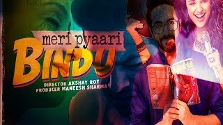 Meri pyaari Bindu | Full Video |Film | Song | Parineeti Chopra | Ayushmann Khurrana | Sachin Jigar