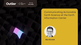 Alex Gurvich—Communicating Actionable Earth Science at the Earth Information Center (Outlier 2024)