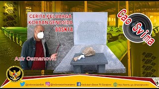 Cao Svima Ep. 4: Cerita Keluarga Korban Genosida Srebrenica, Perang Bosnia 1995