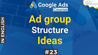 Google Ads Course - Ad Group Structure Ideas & Examples | WsCube Tech