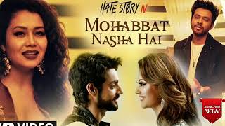 Mohabbat Nasha Hai Video Song | HATE STORY 4 | Neha Kakkar | Tony Kakkar | Karan Wahi