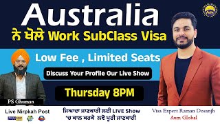 Australia ਨੇ ਖੋਲੇ Work SubClass Visa | Low Fee , Limited Seats | Discuss Your Profile, Live Session