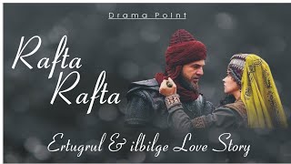 Ertugrul and ilbilge Hatun Love Story 😍😍 | Rafta Rafta | Atif Aslam | Drama Point