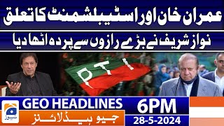 Nawaz Sharif Revealed Big Truth - Imran Khan's Release | Geo News 6 PM Headlines | 28th May 2024
