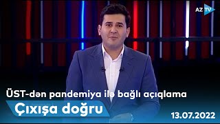 ÇIXIŞA DOĞRU - 13.07.2022 I ÜST-dən pandemiya ilə bağlı açıqlama