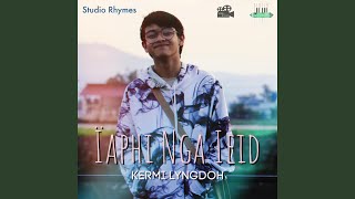 Iaphi Nga Ieid (feat. Kermi Lyngdoh)