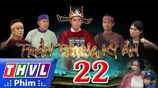 THVL | Trần Trung kỳ án - Tập 22 FULL