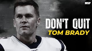 Best Motivational Video DON'T QUIT - Speech by Tom Brady