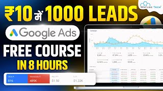 Google Ads Full Course For Beginners (FREE) | Learn All Types of Google Ads in 8 Hours