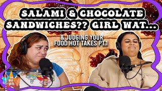 Salami \u0026 Chocolate Sandwiches?? Girl WAT...\u0026 judging your food hot takes pt.1! | S2:E30