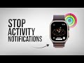 How to Stop Activity Notifications on Apple Watch (tutorial)