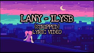 LANY - ILYSB (STRIPPED) LYRIC VIDEO