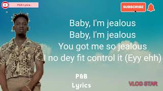 Mr Eazi , emPawa Africa,King Promise - Baby I'm Jealous Lyrics