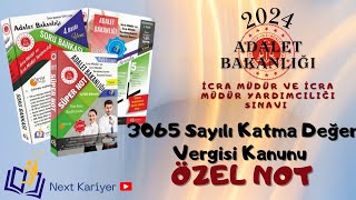 2024 İCRA MÜDÜRLÜĞÜ SINAVI\\3065 Sayılı Katma Değer Vergisi Kanunu ÖZEL NOT