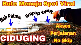 🔴RUTE || Akses Jalan NO SKIP Menuju Spot Mancing Yang Lagi VIRAL !!! CIDUGING 😯 ‼️