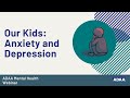 Our Kids: Anxiety and Depression