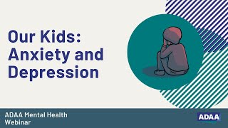 Our Kids: Anxiety and Depression