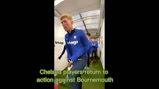 Chelsea players return to action against Bournemouth #CheBou