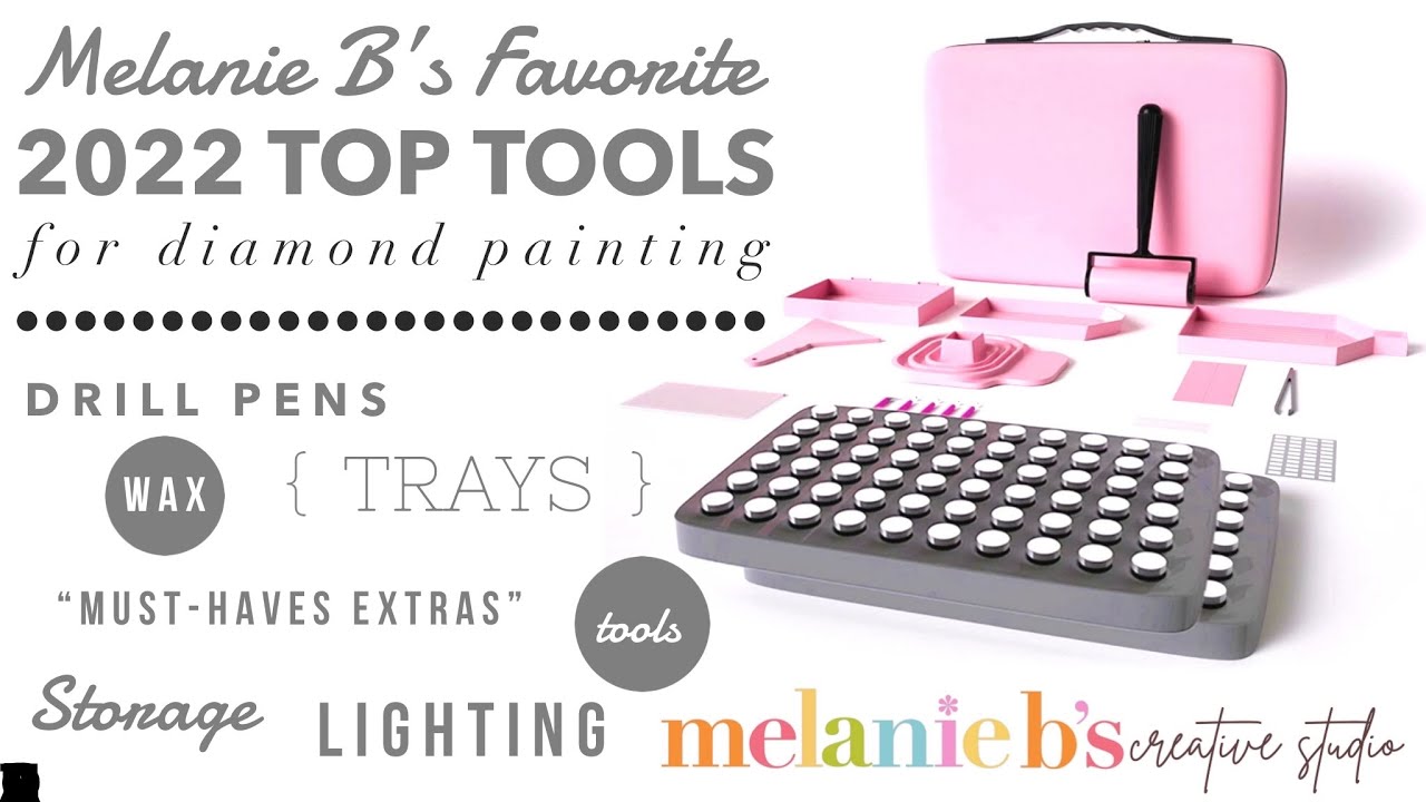 Melanie B’s 2022 Top Favorite Tools List For Diamond Painting | Drill ...