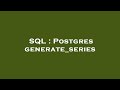 SQL : Postgres generate_series