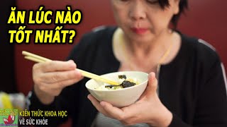 Nên ăn sáng trưa tối lúc mấy giờ là tốt nhất?