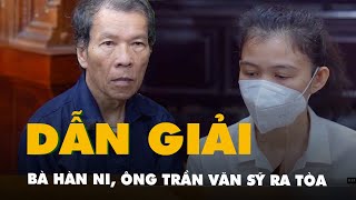 Video dẫn giải bà Hàn Ni, ông Trần Văn Sỹ ra tòa vụ 'phản biện' bà Phương Hằng