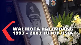 Walikota Palembang 1993 – 2003 Tutup Usia