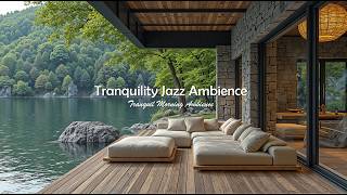 Tranquility Jazz Ambience To Productivity | Placid Jazz Music In Fresh Natural For Relax & Calm M...