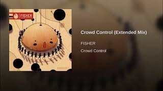 Fisher Crowd Control Extended Mix