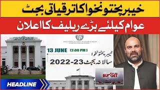 KPK Budget 2022-23 | News Headlines at 12 PM | KPK Government Big Announcement