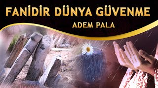 Ağlatan İlahi / Fanidir Dünya Güvenme / Adem Pala