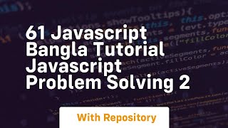 61 javascript bangla tutorial javascript problem solving 2