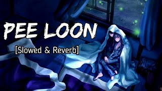 Pee Loon – (Slowed & Reverb) | Mohit Chauhan | Trending Lofi Songs