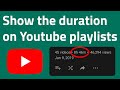 How to make Youtube display the duration of playlists