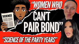 “Women Who Can’t Pair Bond” | Ruined by the Party Years | Alpha Widow Science