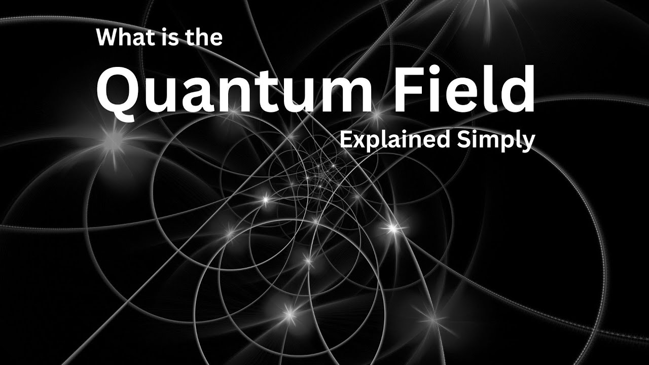 What Is The Quantum Field. Simply Explained - YouTube