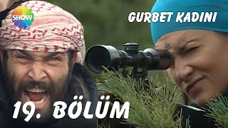 Gurbet Kadını 19. Bölüm | FULL HD