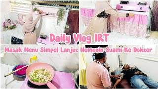 DAILY VLOG IRT DIRUMAH KAYU SEDERHANA || MASAK MENU SIMPEL LANJUT NEMENIN SUAMI KE DOKTER #dailyvlog