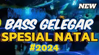 BASS GELEGAR🔥🔰 SPESIAL!! NATAL_PARTY MAKE BUNDEM _LAGU SPESIAL #NATAL2024#2025 Brenden Lede