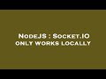 NodeJS : Socket.IO only works locally