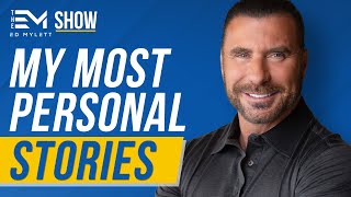 Ed Mylett Shares His 5 Most PERSONAL stories to INSPIRE you!