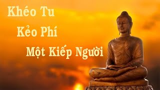 Khéo Tu Kẻo Phí Một Kiếp Người - Đ ức Trưởng Lão Thích Thông Lạc