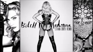 Madonna - Bitch I'm Madonna (feat. Nicki Minaj) [Ethan Onyx Remix]
