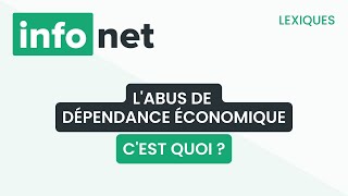 L'abus de dépendance économique, c'est quoi ? (définition, aide, lexique, tuto, explication)