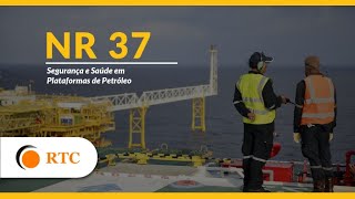 NR 37 - Segurança e Saúde em Plataformas de Petróleo