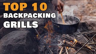 Top 10 Camping Grills for Backpacking and Adventuring
