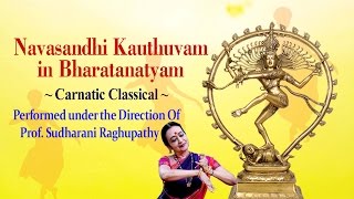 Navasandhi Kauthuvam In Bharatanatyam - Carnatic Classical - Prof. Sudharani Raghupathy