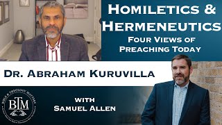 Homiletics and Hermeneutics: Four Views on Preaching Today with Dr. Kuruvilla
