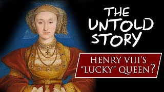 The Untold Story of Henry VIII’s 'Lucky' Queen: Anne of Cleves